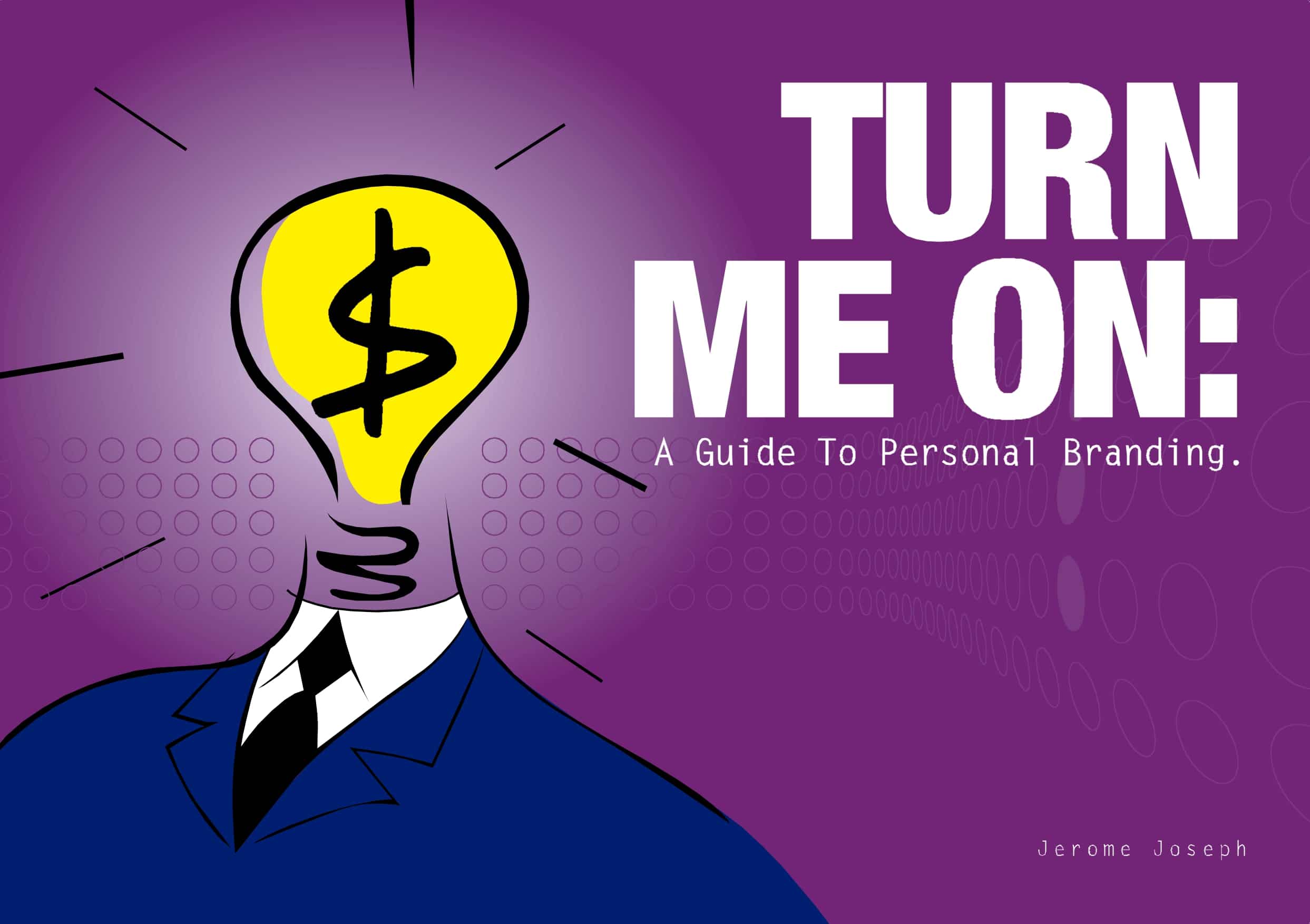 Turn Me On: A Guide to Personal Branding